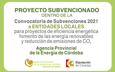 Convocatoria de subvenciones dirigida a Entidades Locales de la provincia de Córdoba para proyectos de ahorro, eficiencia energética, fomento de las energías renovables y reducción de emisiones de CO2.